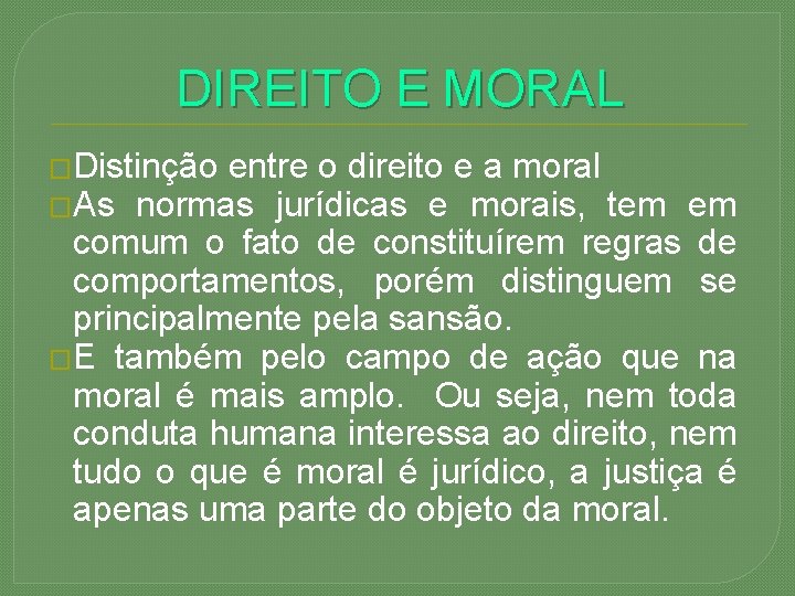 DIREITO E MORAL �Distinção entre o direito e a moral �As normas jurídicas e