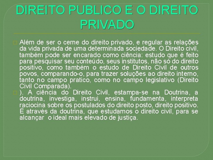 DIREITO PUBLICO E O DIREITO PRIVADO � � Além de ser o cerne do