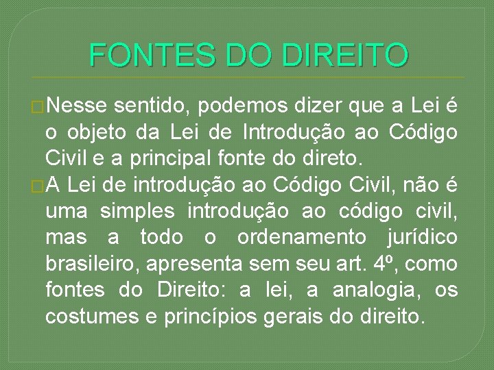 FONTES DO DIREITO �Nesse sentido, podemos dizer que a Lei é o objeto da