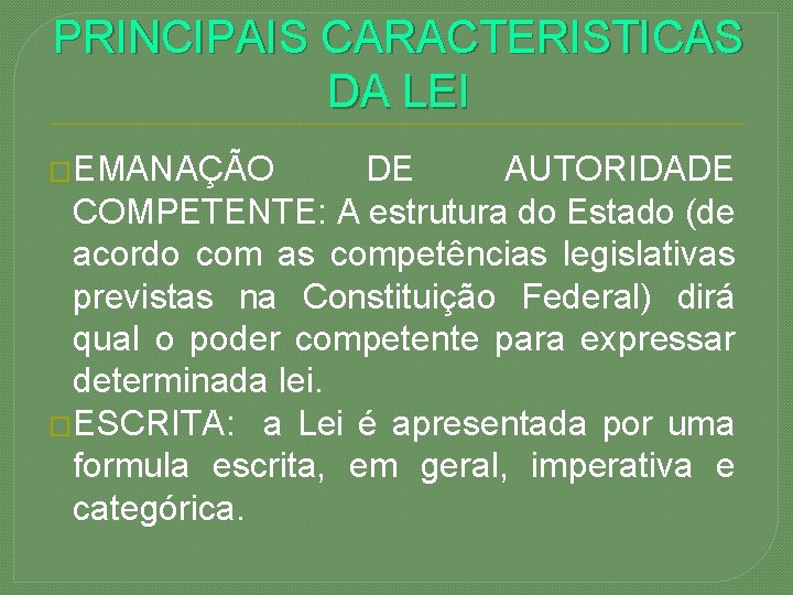 PRINCIPAIS CARACTERISTICAS DA LEI �EMANAÇÃO DE AUTORIDADE COMPETENTE: A estrutura do Estado (de acordo