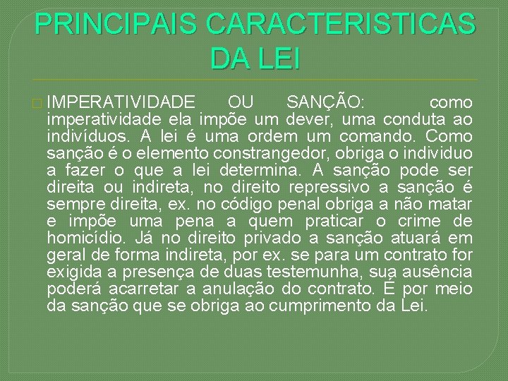 PRINCIPAIS CARACTERISTICAS DA LEI � IMPERATIVIDADE OU SANÇÃO: como imperatividade ela impõe um dever,