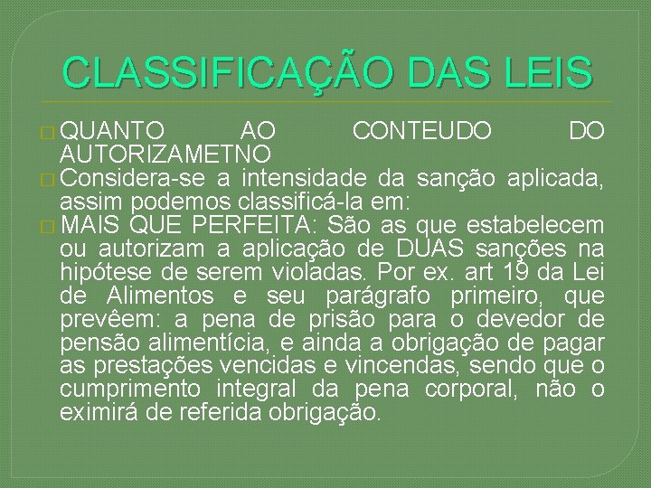 CLASSIFICAÇÃO DAS LEIS � QUANTO AO CONTEUDO DO AUTORIZAMETNO � Considera-se a intensidade da