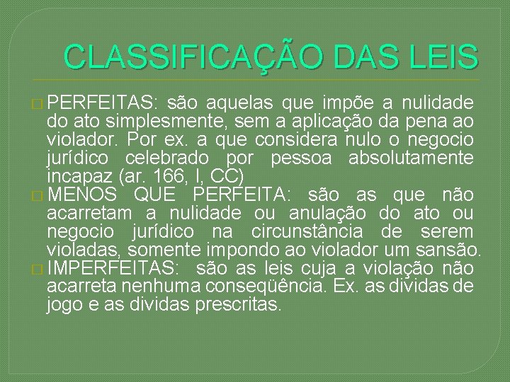 CLASSIFICAÇÃO DAS LEIS � PERFEITAS: são aquelas que impõe a nulidade do ato simplesmente,