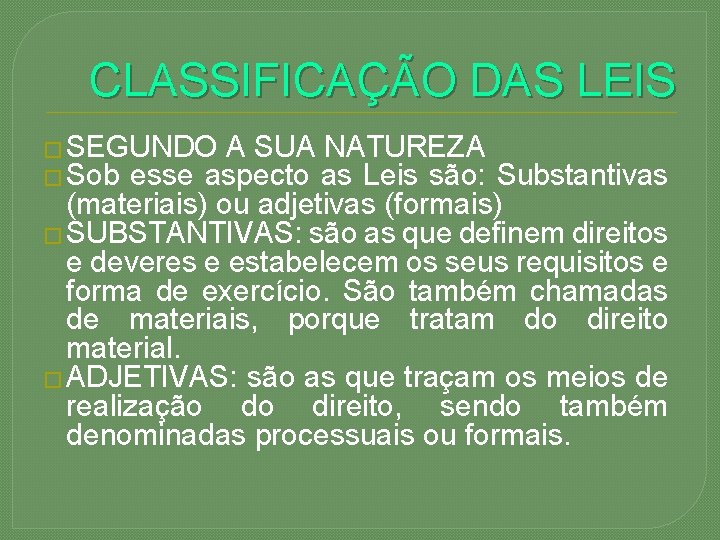 CLASSIFICAÇÃO DAS LEIS � SEGUNDO A SUA NATUREZA � Sob esse aspecto as Leis