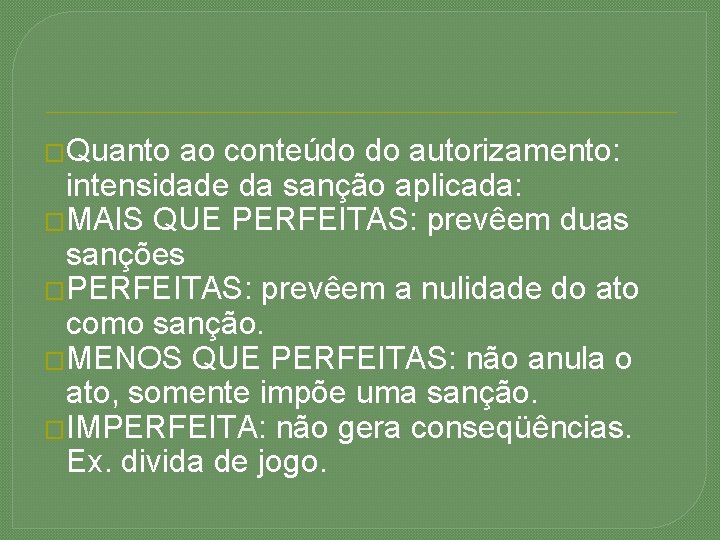 �Quanto ao conteúdo do autorizamento: intensidade da sanção aplicada: �MAIS QUE PERFEITAS: prevêem duas