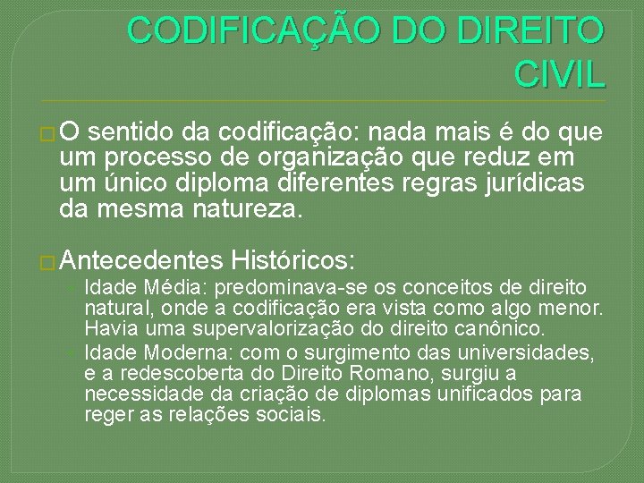 CODIFICAÇÃO DO DIREITO CIVIL � O sentido da codificação: nada mais é do que
