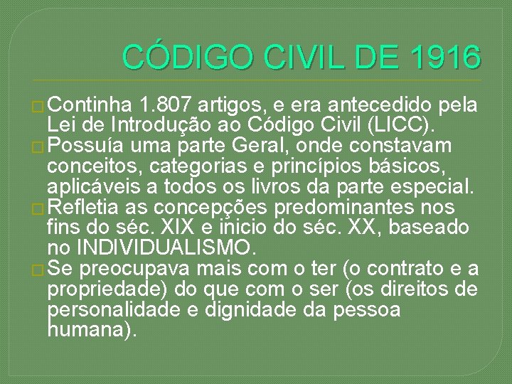 CÓDIGO CIVIL DE 1916 � Continha 1. 807 artigos, e era antecedido pela Lei