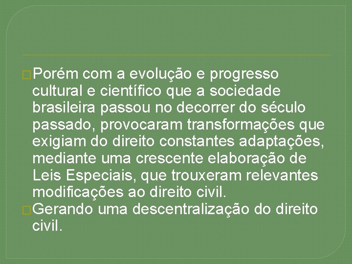 �Porém com a evolução e progresso cultural e científico que a sociedade brasileira passou