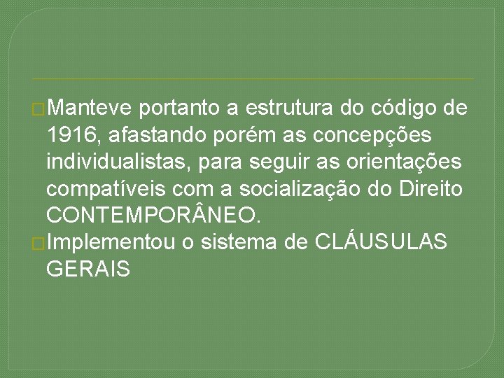 �Manteve portanto a estrutura do código de 1916, afastando porém as concepções individualistas, para