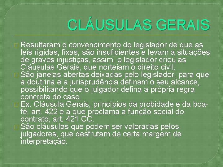 CLÁUSULAS GERAIS � Resultaram o convencimento do legislador de que as leis rígidas, fixas,