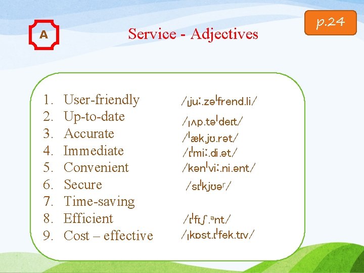 A 1. 2. 3. 4. 5. 6. 7. 8. 9. Service - Adjectives User-friendly