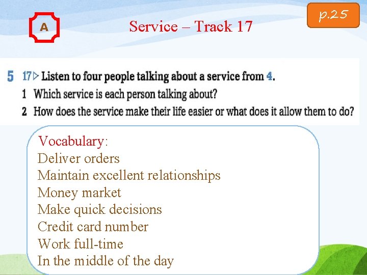 A Service – Track 17 Vocabulary: Deliver orders Maintain excellent relationships Money market Make