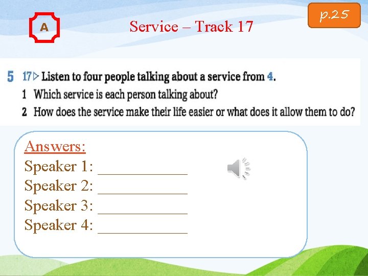 A Service – Track 17 Answers: Speaker 1: ______ Speaker 2: ______ Speaker 3: