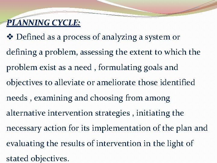 PLANNING CYCLE: v Defined as a process of analyzing a system or defining a