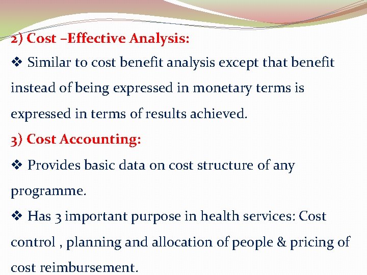 2) Cost –Effective Analysis: v Similar to cost benefit analysis except that benefit instead