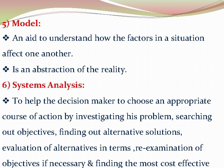 5) Model: v An aid to understand how the factors in a situation affect