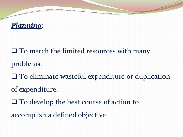 Planning: Planning q To match the limited resources with many problems. q To eliminate