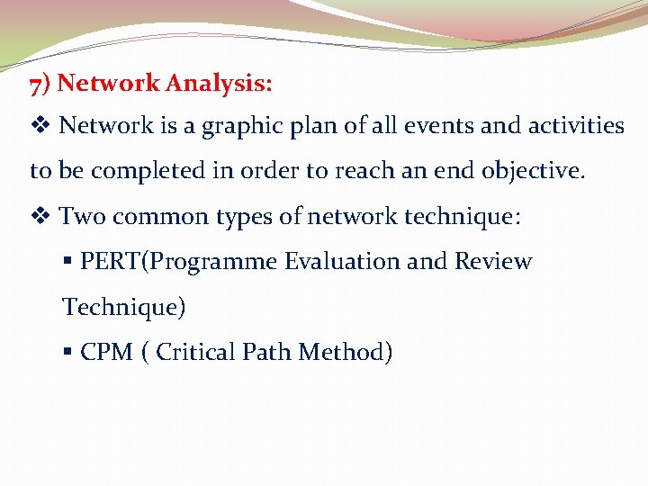 7) Network Analysis: v Network is a graphic plan of all events and activities