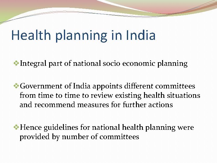 Health planning in India v. Integral part of national socio economic planning v. Government