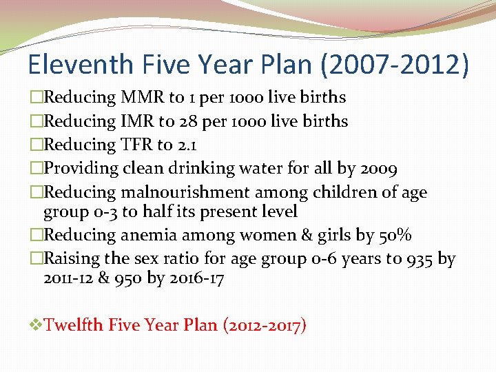 Eleventh Five Year Plan (2007 -2012) �Reducing MMR to 1 per 1000 live births