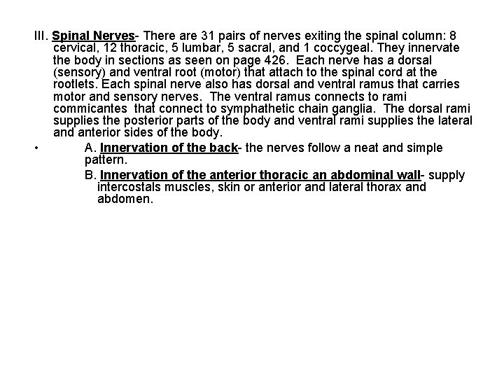 III. Spinal Nerves- There are 31 pairs of nerves exiting the spinal column: 8