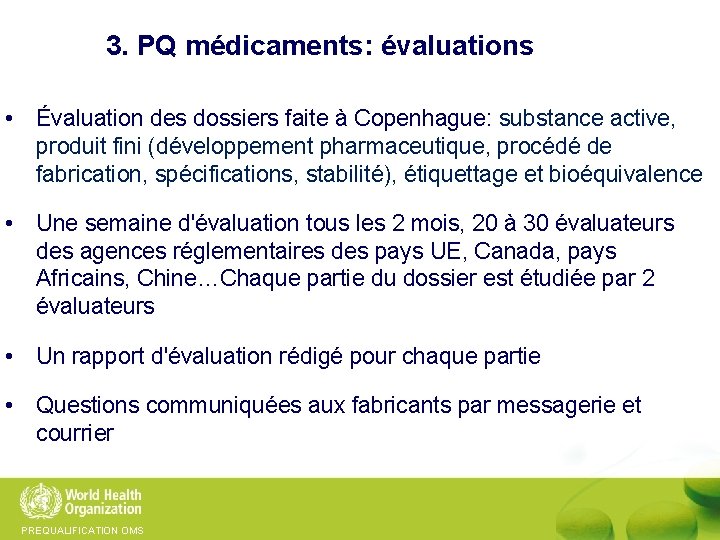 3. PQ médicaments: évaluations • Évaluation des dossiers faite à Copenhague: substance active, produit