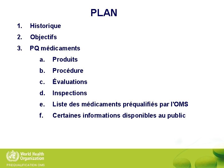 PLAN 1. Historique 2. Objectifs 3. PQ médicaments a. Produits b. Procédure c. Évaluations
