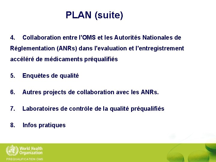 PLAN (suite) 4. Collaboration entre l'OMS et les Autorités Nationales de Réglementation (ANRs) dans