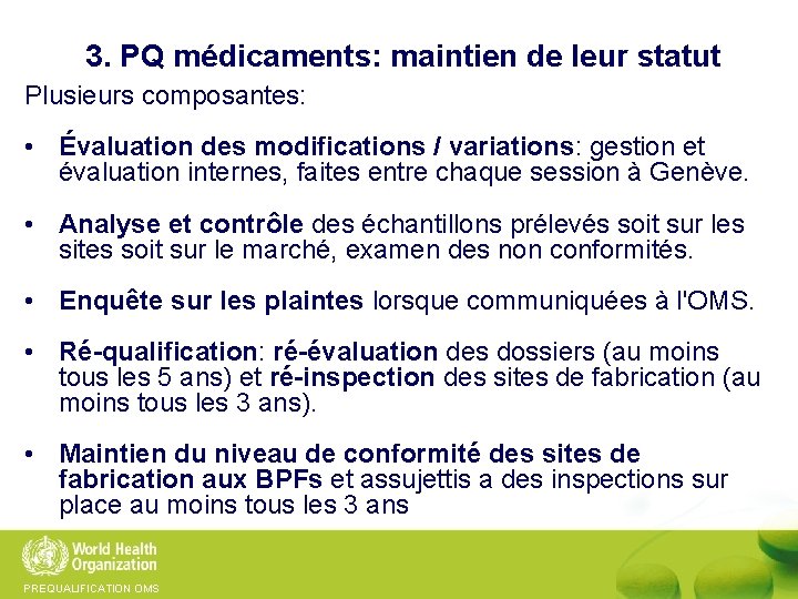 3. PQ médicaments: maintien de leur statut Plusieurs composantes: • Évaluation des modifications /