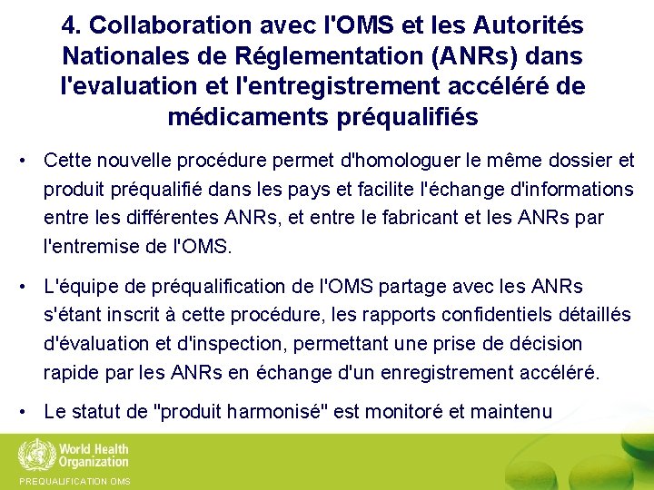 4. Collaboration avec l'OMS et les Autorités Nationales de Réglementation (ANRs) dans l'evaluation et