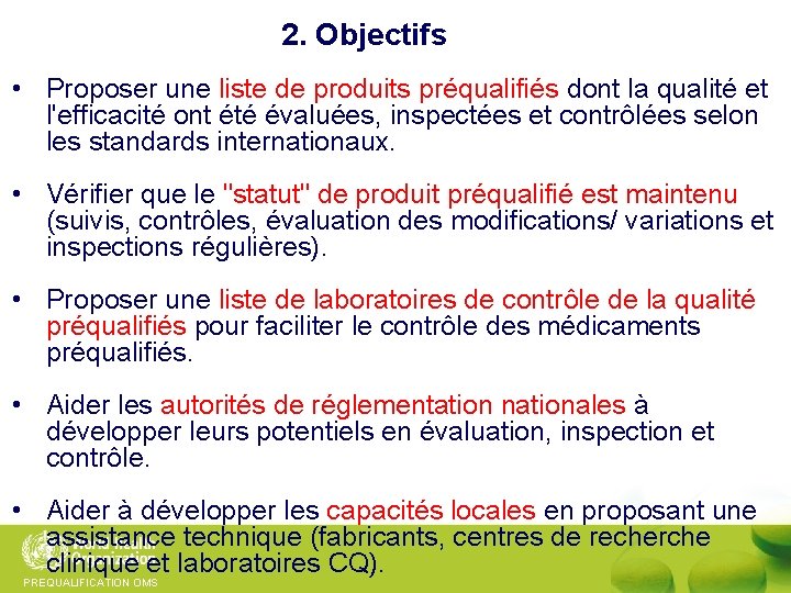 2. Objectifs • Proposer une liste de produits préqualifiés dont la qualité et l'efficacité