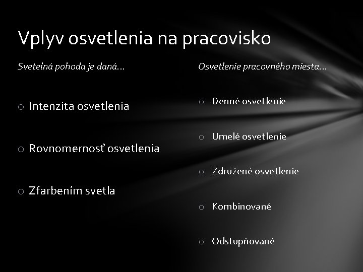 Vplyv osvetlenia na pracovisko Svetelná pohoda je daná. . . Osvetlenie pracovného miesta. .