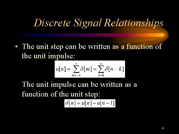 Discrete Signal Relationships • The unit step can be written as a function of