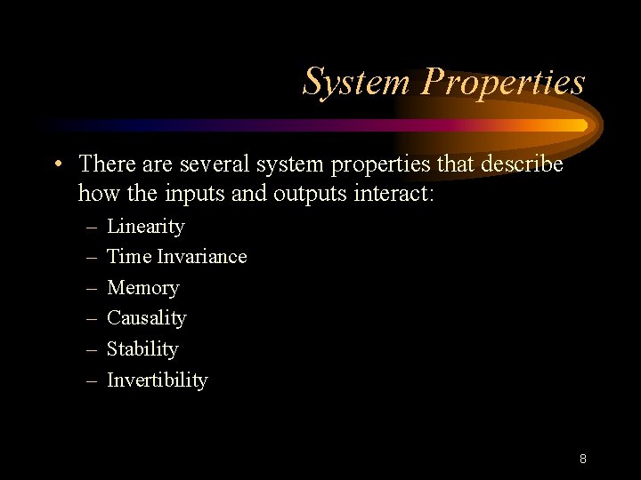 System Properties • There are several system properties that describe how the inputs and