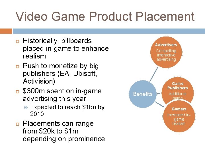 Video Game Product Placement Historically, billboards placed in-game to enhance realism Push to monetize