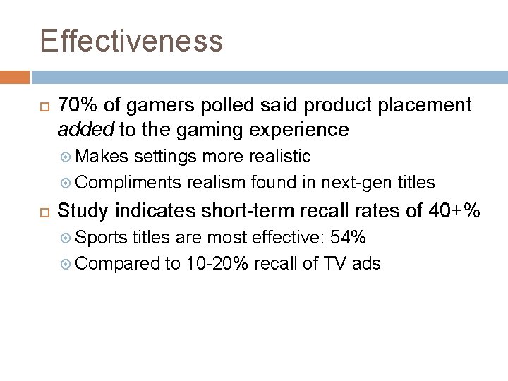 Effectiveness 70% of gamers polled said product placement added to the gaming experience Makes