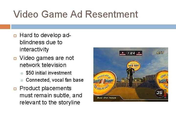 Video Game Ad Resentment Hard to develop adblindness due to interactivity Video games are