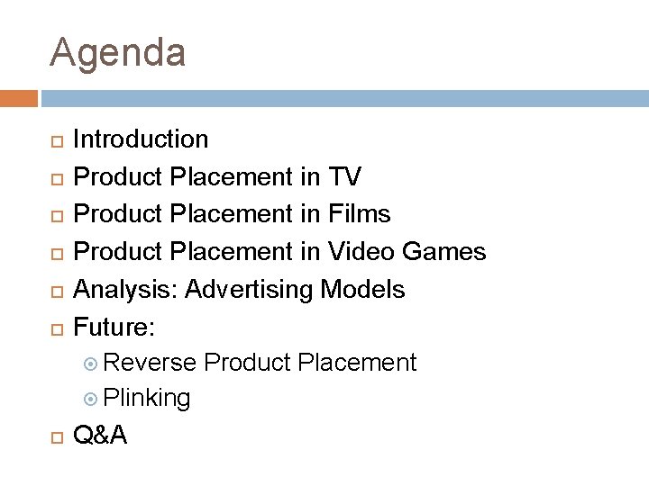 Agenda Introduction Product Placement in TV Product Placement in Films Product Placement in Video