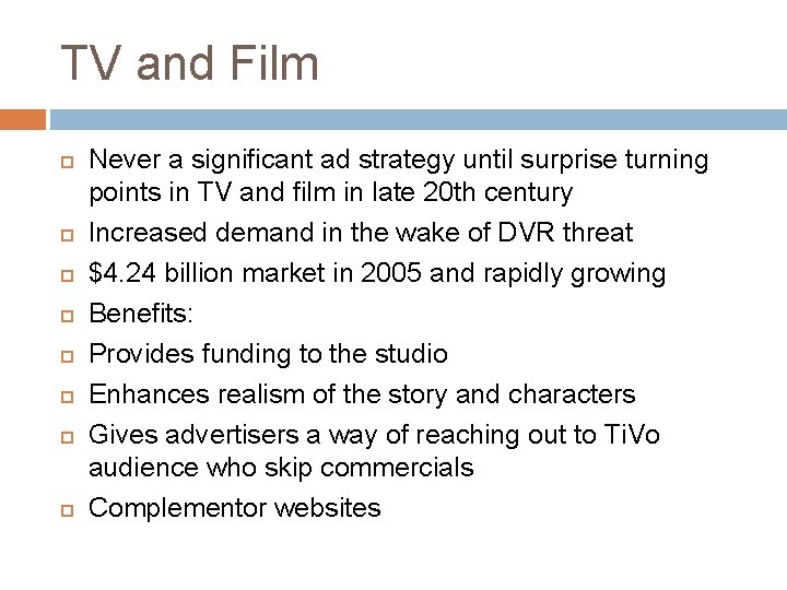 TV and Film Never a significant ad strategy until surprise turning points in TV