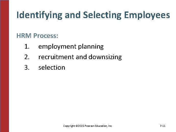 Identifying and Selecting Employees HRM Process: 1. employment planning 2. recruitment and downsizing 3.