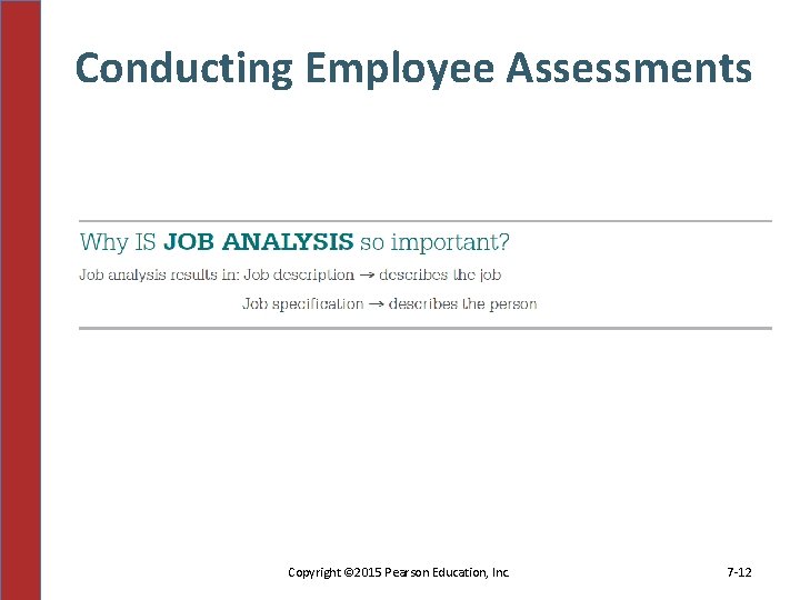 Conducting Employee Assessments Copyright © 2015 Pearson Education, Inc. 7 -12 