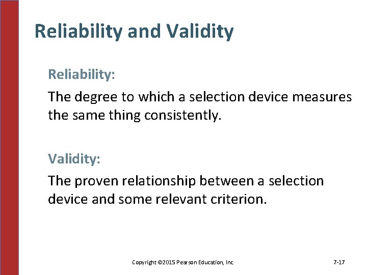 Reliability and Validity Reliability: The degree to which a selection device measures the same