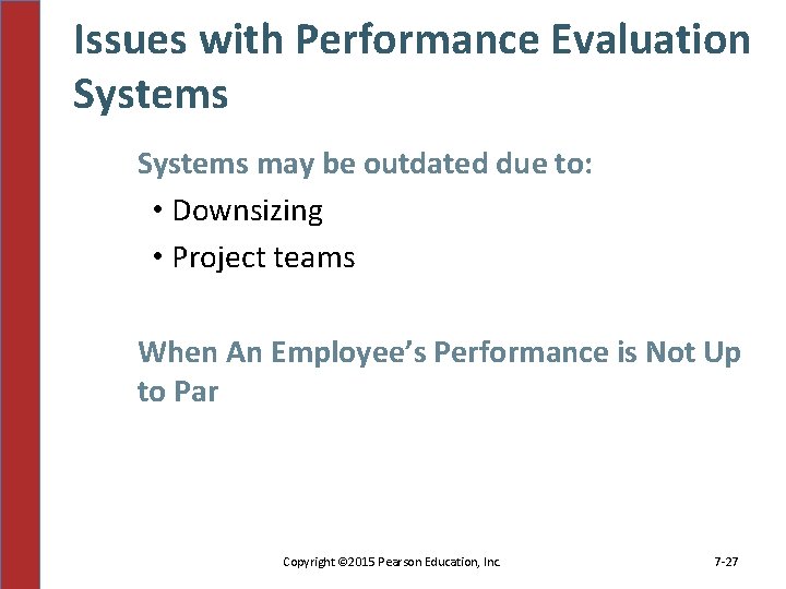 Issues with Performance Evaluation Systems may be outdated due to: • Downsizing • Project