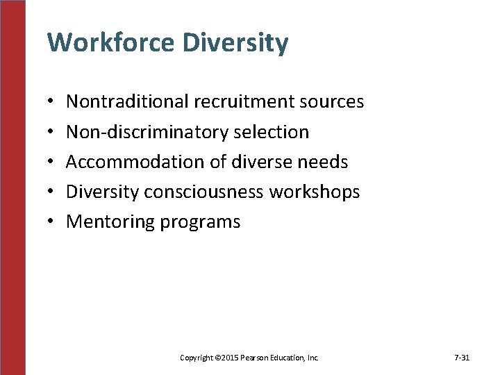 Workforce Diversity • • • Nontraditional recruitment sources Non-discriminatory selection Accommodation of diverse needs