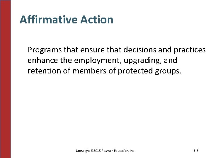 Affirmative Action Programs that ensure that decisions and practices enhance the employment, upgrading, and