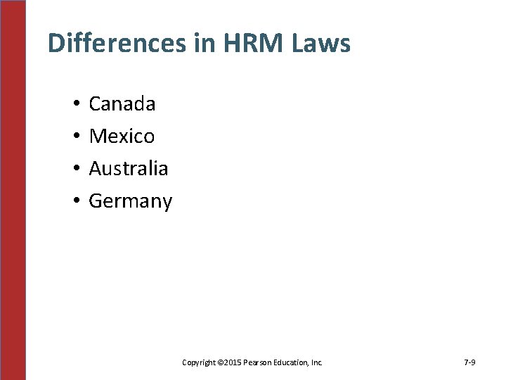 Differences in HRM Laws • • Canada Mexico Australia Germany Copyright © 2015 Pearson