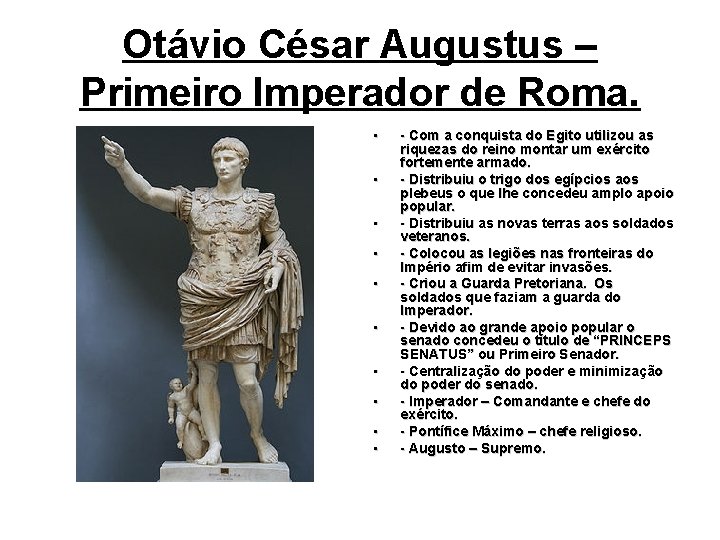 Otávio César Augustus – Primeiro Imperador de Roma. • • • - Com a