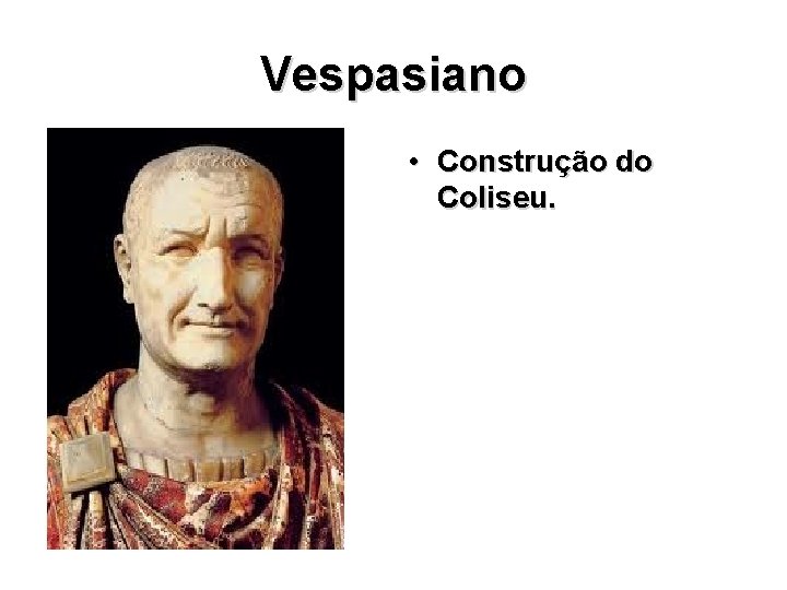 Vespasiano • Construção do Coliseu. 