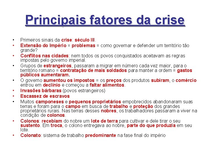 Principais fatores da crise • • • Primeiros sinais da crise: século III. Extensão