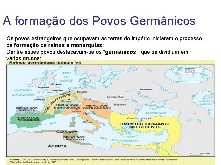 A formação dos Povos Germânicos Os povos estrangeiros que ocupavam as terras do império